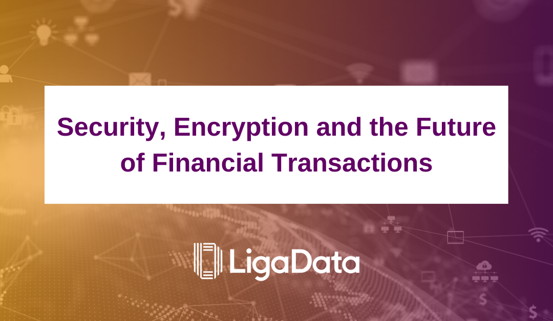 Security, Encryption and the Future of Financial Transactions